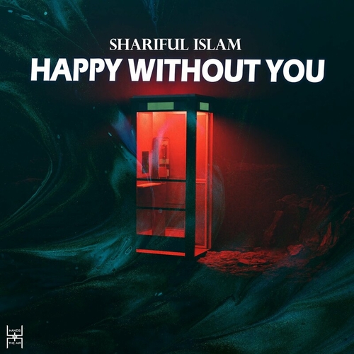 Shariful Islam - Happy Without You [HIA144]